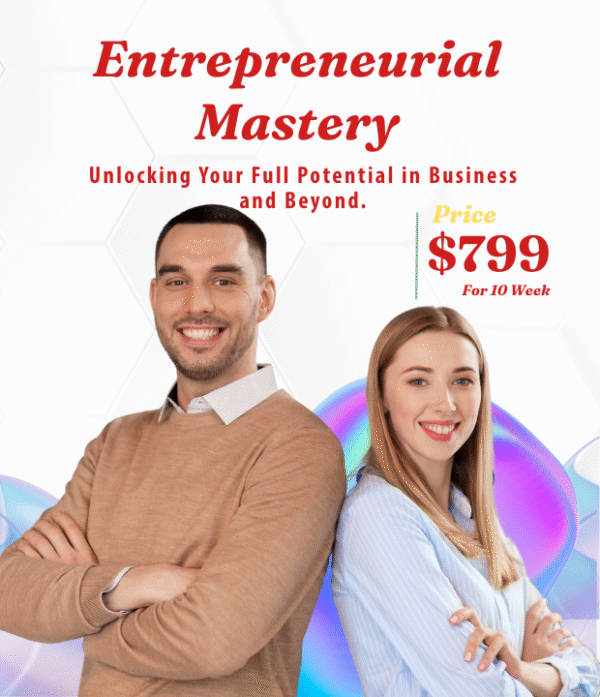 Entrepreneurial Mastery: Unlocking Your Full Potential in Business and Beyond.